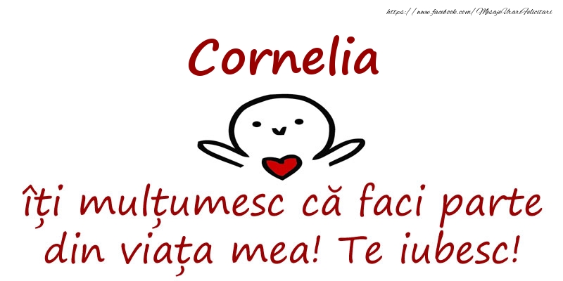 Felicitari de prietenie - Cornelia, îți mulțumesc că faci parte din viața mea! Te iubesc!