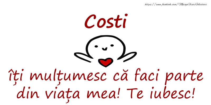 Felicitari de prietenie - Costi, îți mulțumesc că faci parte din viața mea! Te iubesc!