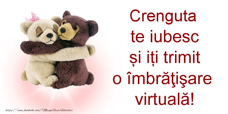 Felicitari de prietenie - Crenguta te iubesc și iți trimit o îmbrăţişare virtuală!