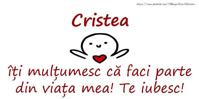 Felicitari de prietenie - Cristea, îți mulțumesc că faci parte din viața mea! Te iubesc!