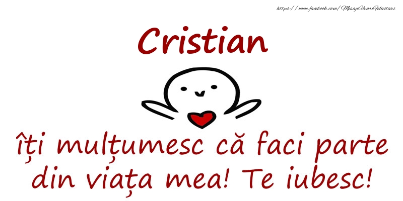 Felicitari de prietenie - Cristian, îți mulțumesc că faci parte din viața mea! Te iubesc!
