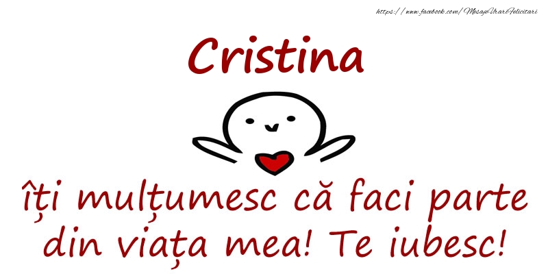 Felicitari de prietenie - Cristina, îți mulțumesc că faci parte din viața mea! Te iubesc!