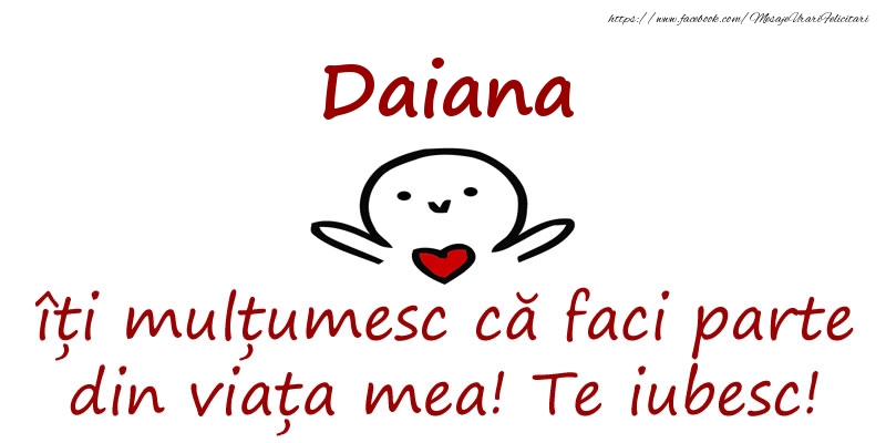 Felicitari de prietenie - Daiana, îți mulțumesc că faci parte din viața mea! Te iubesc!