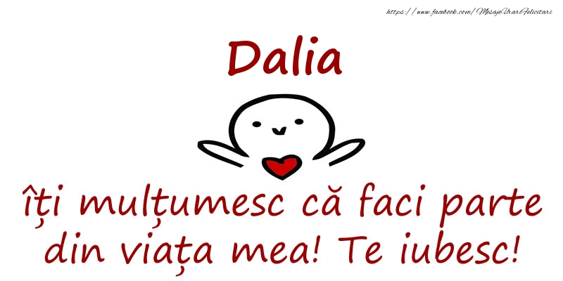 Felicitari de prietenie - Dalia, îți mulțumesc că faci parte din viața mea! Te iubesc!