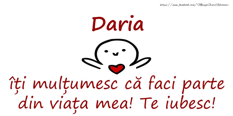 Felicitari de prietenie - Daria, îți mulțumesc că faci parte din viața mea! Te iubesc!