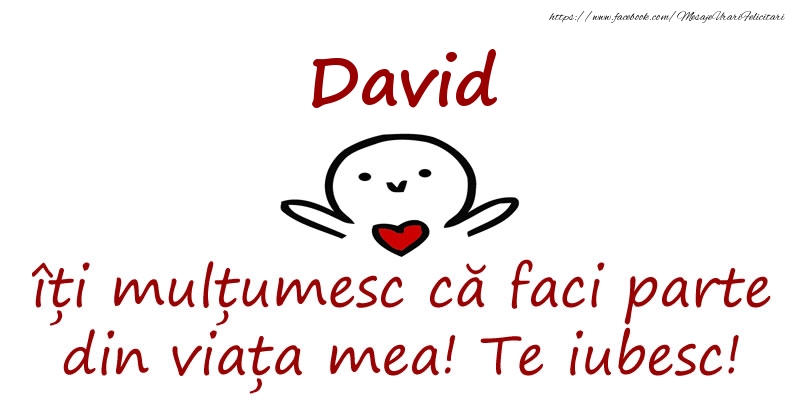 Felicitari de prietenie - David, îți mulțumesc că faci parte din viața mea! Te iubesc!