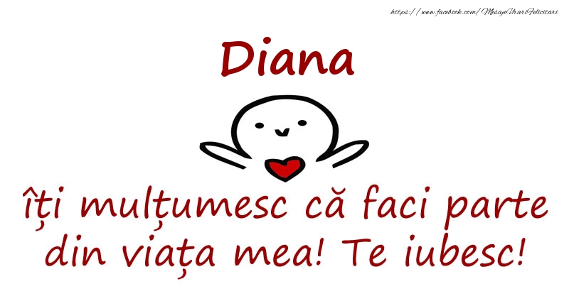 Felicitari de prietenie - Diana, îți mulțumesc că faci parte din viața mea! Te iubesc!