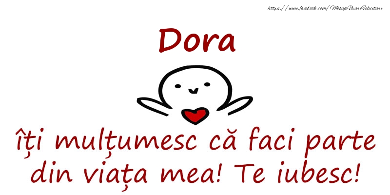 Felicitari de prietenie - Dora, îți mulțumesc că faci parte din viața mea! Te iubesc!