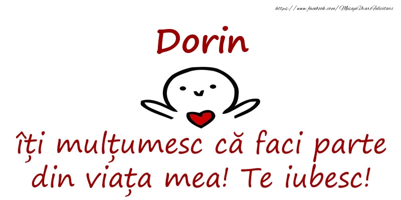 Felicitari de prietenie - Dorin, îți mulțumesc că faci parte din viața mea! Te iubesc!