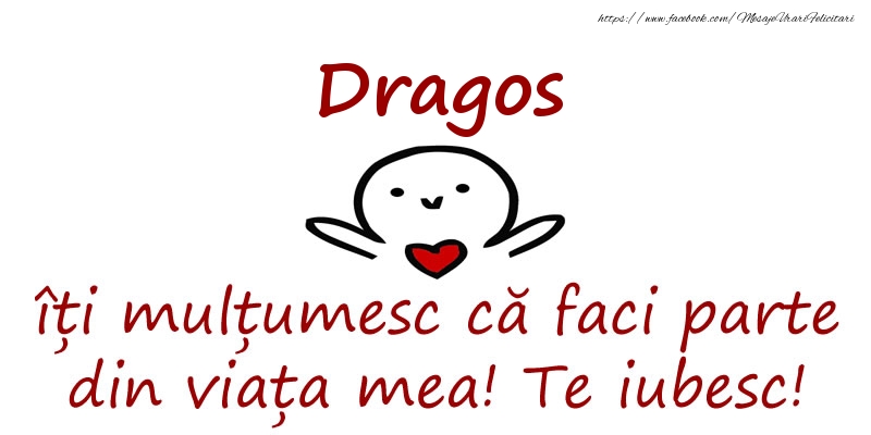 Felicitari de prietenie - Dragos, îți mulțumesc că faci parte din viața mea! Te iubesc!