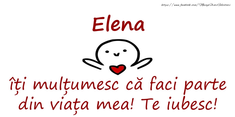 Felicitari de prietenie - Elena, îți mulțumesc că faci parte din viața mea! Te iubesc!
