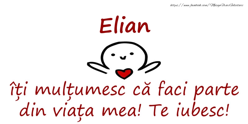 Felicitari de prietenie - Elian, îți mulțumesc că faci parte din viața mea! Te iubesc!