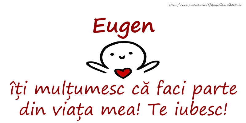 Felicitari de prietenie - Eugen, îți mulțumesc că faci parte din viața mea! Te iubesc!