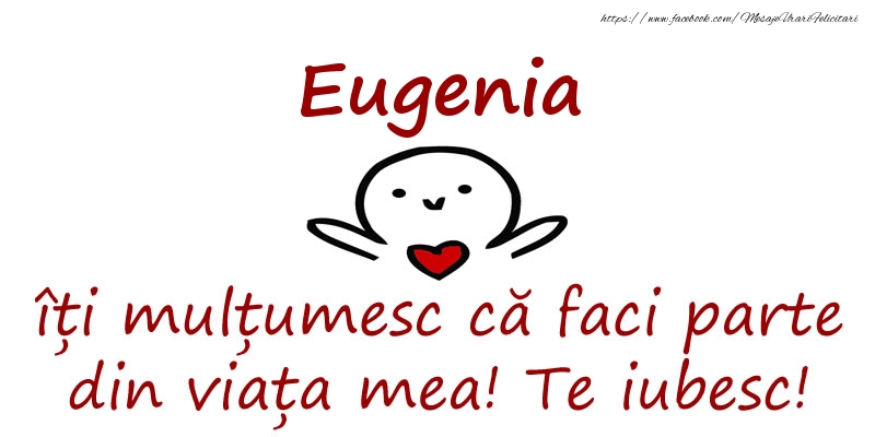 Felicitari de prietenie - Eugenia, îți mulțumesc că faci parte din viața mea! Te iubesc!