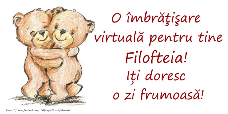 Felicitari de prietenie - Ursuleti | O îmbrăţişare virtuală pentru tine Filofteia. Iți doresc o zi frumoasă!