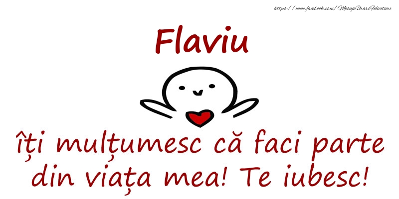 Felicitari de prietenie - Flaviu, îți mulțumesc că faci parte din viața mea! Te iubesc!