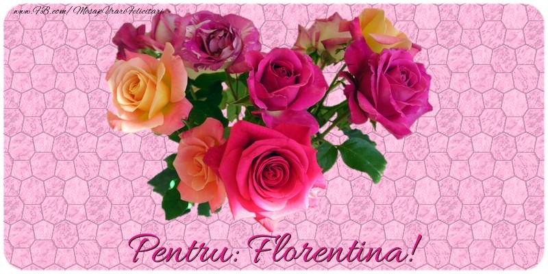 Felicitari de prietenie - Trandafiri | Pentru Florentina