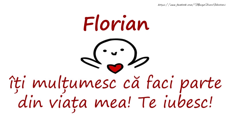 Felicitari de prietenie - Florian, îți mulțumesc că faci parte din viața mea! Te iubesc!