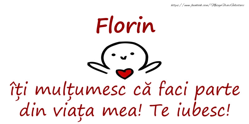 Felicitari de prietenie - Florin, îți mulțumesc că faci parte din viața mea! Te iubesc!