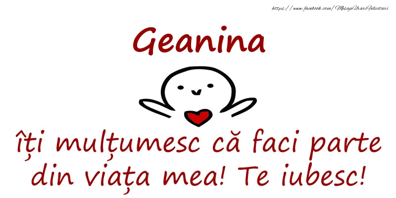 Felicitari de prietenie - Geanina, îți mulțumesc că faci parte din viața mea! Te iubesc!
