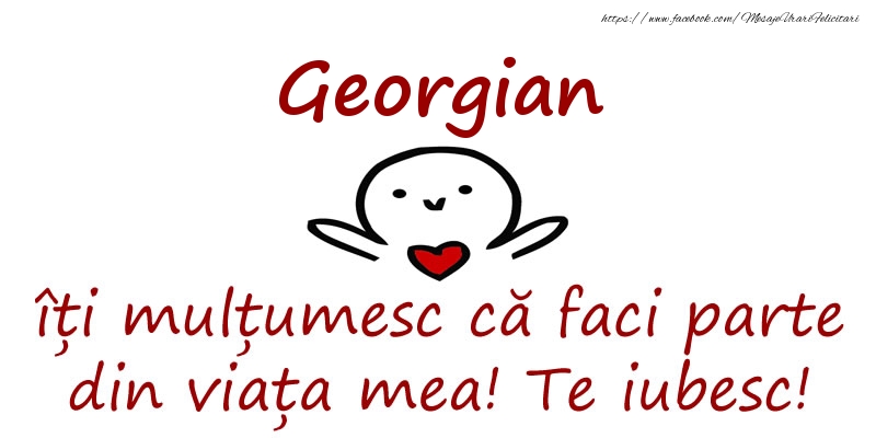 Felicitari de prietenie - Haioase | Georgian, îți mulțumesc că faci parte din viața mea! Te iubesc!