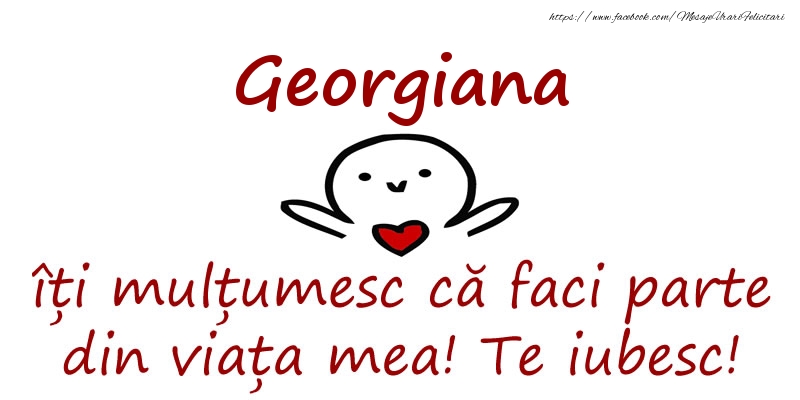 Felicitari de prietenie - Georgiana, îți mulțumesc că faci parte din viața mea! Te iubesc!