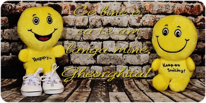 Felicitari de prietenie - Ce bine e ca te am langa mine, Gheorghita