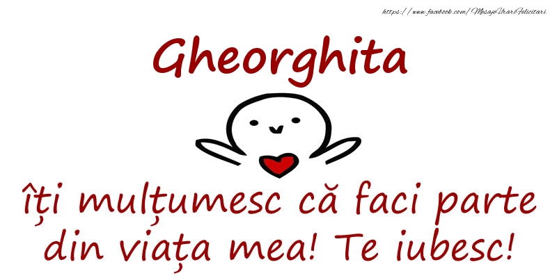 Felicitari de prietenie - Gheorghita, îți mulțumesc că faci parte din viața mea! Te iubesc!