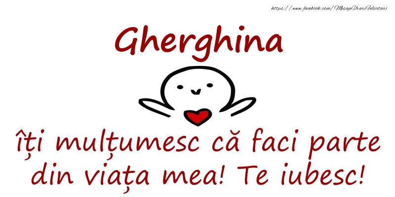 Felicitari de prietenie - Gherghina, îți mulțumesc că faci parte din viața mea! Te iubesc!