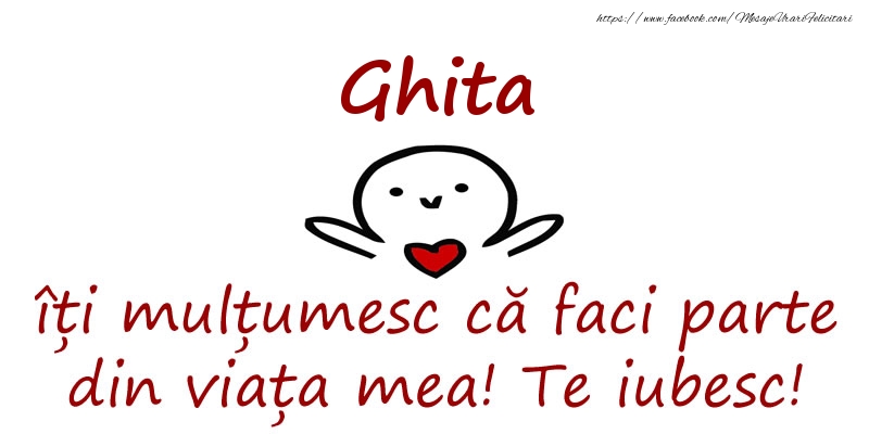 Felicitari de prietenie - Ghita, îți mulțumesc că faci parte din viața mea! Te iubesc!