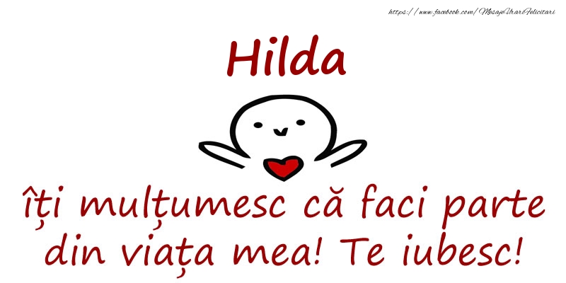 Felicitari de prietenie - Hilda, îți mulțumesc că faci parte din viața mea! Te iubesc!