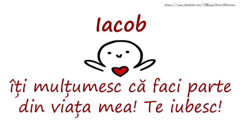 Felicitari de prietenie - Iacob, îți mulțumesc că faci parte din viața mea! Te iubesc!