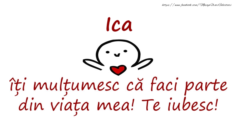 Felicitari de prietenie - Ica, îți mulțumesc că faci parte din viața mea! Te iubesc!