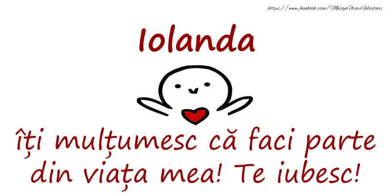 Felicitari de prietenie - Iolanda, îți mulțumesc că faci parte din viața mea! Te iubesc!