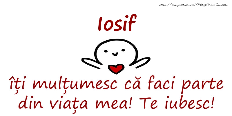 Felicitari de prietenie - Iosif, îți mulțumesc că faci parte din viața mea! Te iubesc!