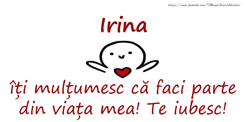Felicitari de prietenie - Irina, îți mulțumesc că faci parte din viața mea! Te iubesc!