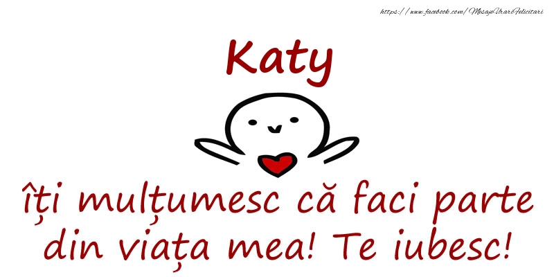 Felicitari de prietenie - Katy, îți mulțumesc că faci parte din viața mea! Te iubesc!
