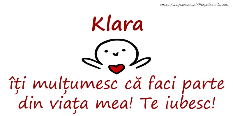 Felicitari de prietenie - Klara, îți mulțumesc că faci parte din viața mea! Te iubesc!