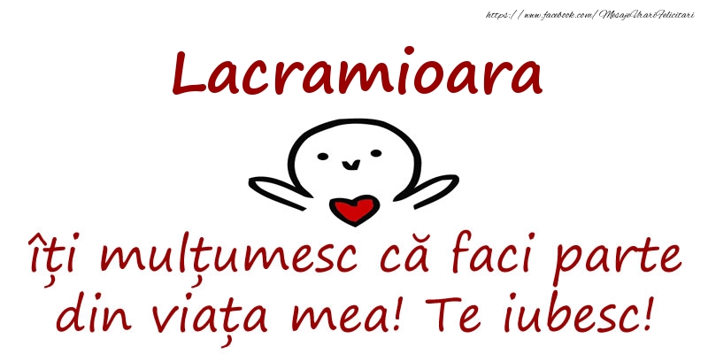 Felicitari de prietenie - Lacramioara, îți mulțumesc că faci parte din viața mea! Te iubesc!