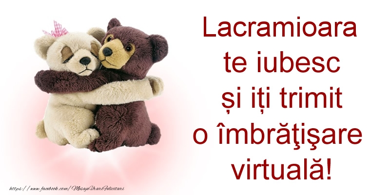 Felicitari de prietenie - Lacramioara te iubesc și iți trimit o îmbrăţişare virtuală!