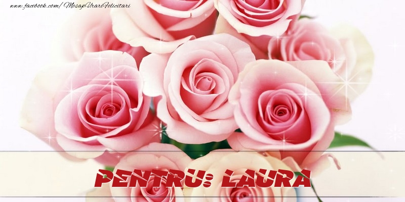 Felicitari de prietenie - Trandafiri | Pentru Laura