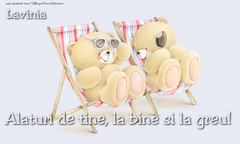 Felicitari de prietenie - Lavinia. Alaturi de tine, la bine si la greu!
