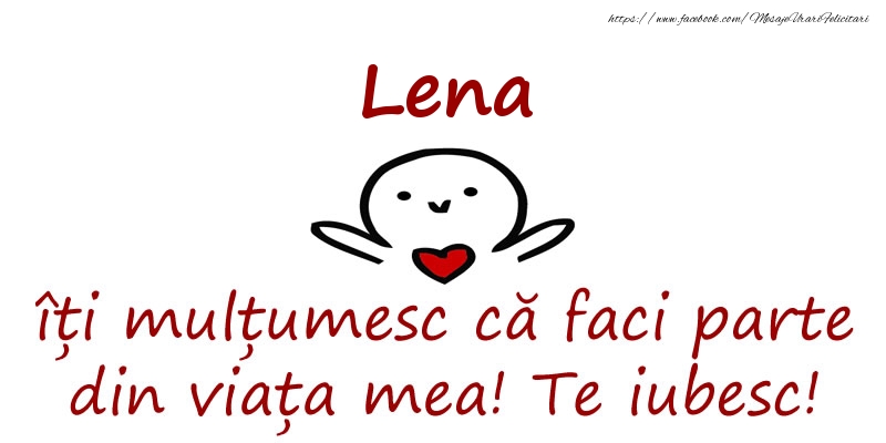 Felicitari de prietenie - Lena, îți mulțumesc că faci parte din viața mea! Te iubesc!
