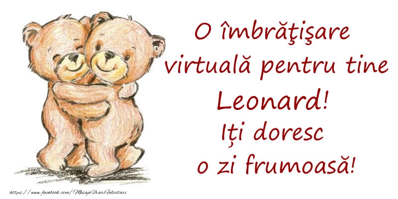 Felicitari de prietenie - Ursuleti | O îmbrăţişare virtuală pentru tine Leonard. Iți doresc o zi frumoasă!