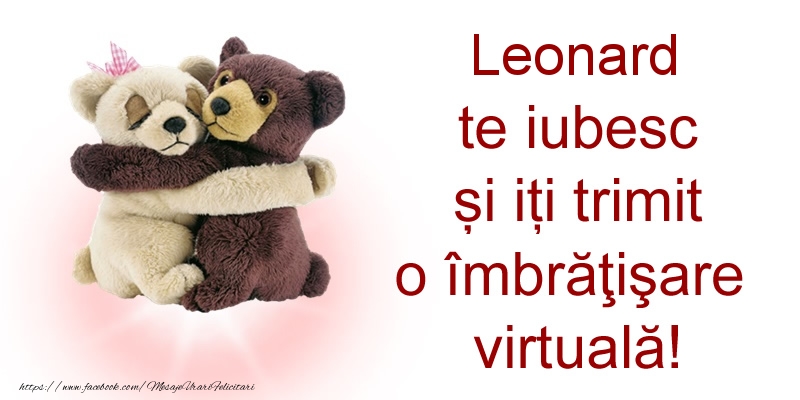 Felicitari de prietenie - Ursuleti | Leonard te iubesc și iți trimit o îmbrăţişare virtuală!