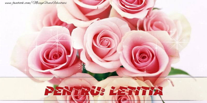 Felicitari de prietenie - Trandafiri | Pentru Letitia