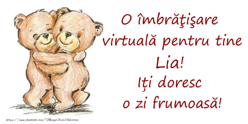 Felicitari de prietenie - Ursuleti | O îmbrăţişare virtuală pentru tine Lia. Iți doresc o zi frumoasă!