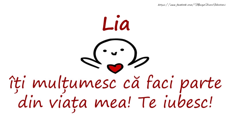 Felicitari de prietenie - Lia, îți mulțumesc că faci parte din viața mea! Te iubesc!