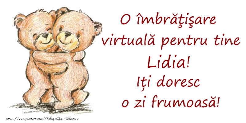 Felicitari de prietenie - O îmbrăţişare virtuală pentru tine Lidia. Iți doresc o zi frumoasă!
