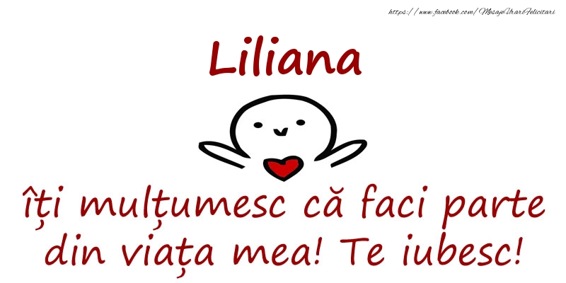 Felicitari de prietenie - Liliana, îți mulțumesc că faci parte din viața mea! Te iubesc!
